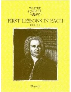 Walter Carrroll First Lessons in Bach deel 1