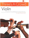 James Power Three\'s A Crowd: Junior Book B Violin Violin and String Ensemble