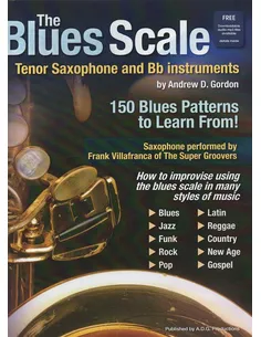 Andrew D. Gordon The Blues Scale For Tenor Saxophone and Bb Instr. Tenor Saxophone or B Flat Instrum
